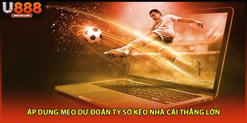 Áp dụng mẹo dự đoán tỷ số kèo nhà cái thắng lớn