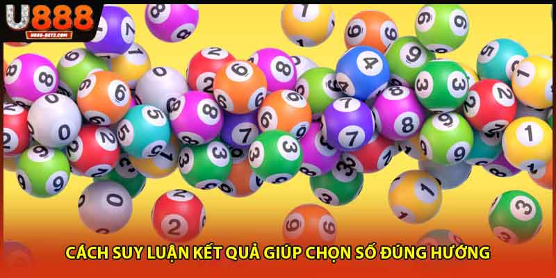 Cách suy luận kết quả giúp chọn số đúng hướng