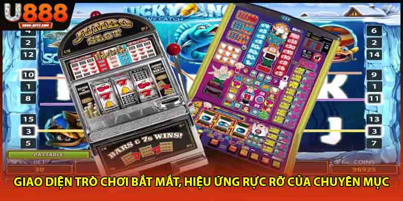 Giao diện trò chơi bắt mắt, hiệu ứng rực rỡ của chuyên mục