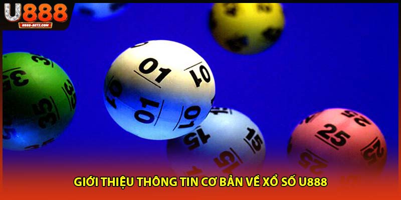 Giới thiệu thông tin cơ bản về xổ số U888