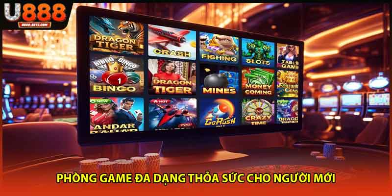Phòng game đa dạng thỏa sức cho người mới
