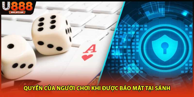 Quyền của người chơi khi được bảo mật tại sảnh