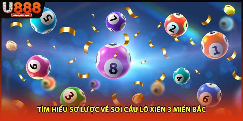 Tìm hiểu sơ lược về soi cầu lô xiên 3 miền bắc